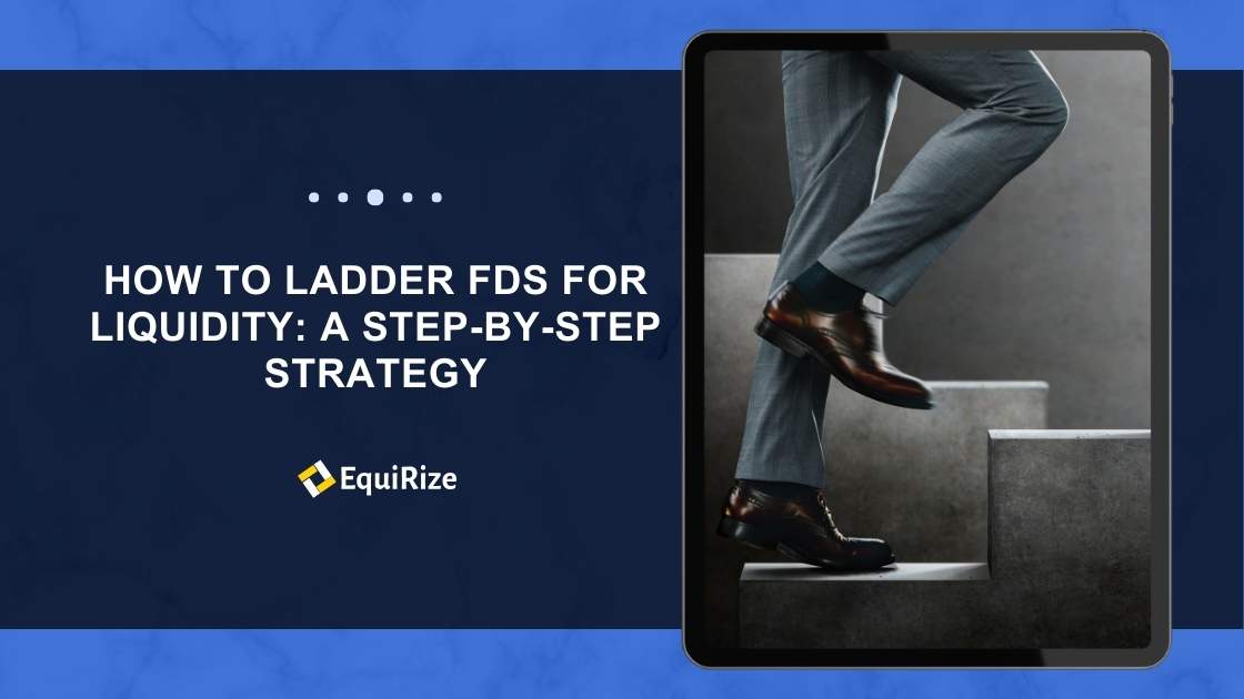 How to Ladder FDs for Liquidity: A Step-by-Step Strategy