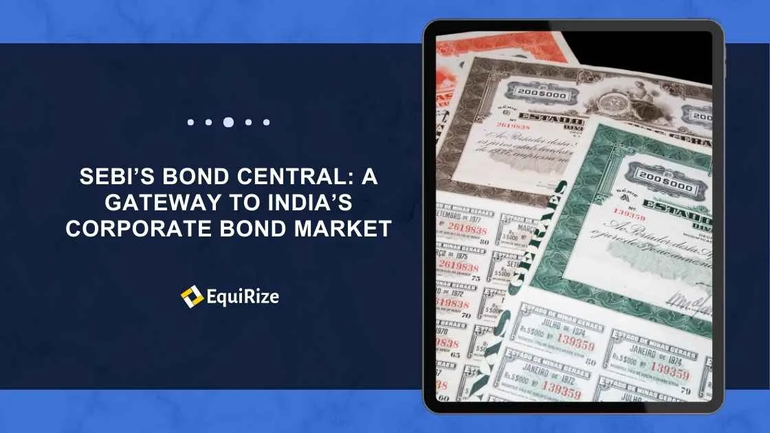 SEBI’s Bond Central: A Gateway to India’s Corporate Bond Market