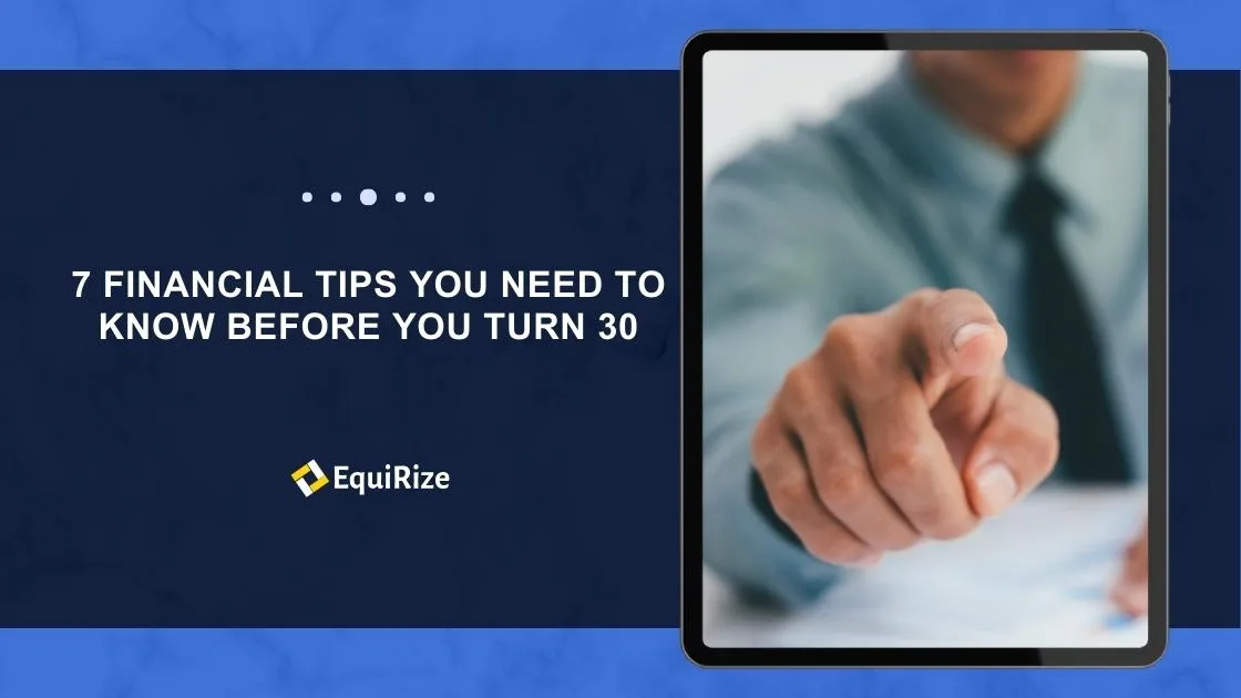 7 Financial Tips You Need to Know Before You Turn 30