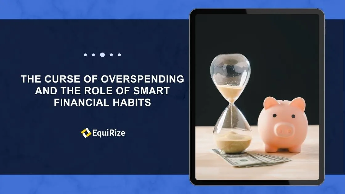 The Curse of Overspending and the Role of Smart Financial Habits