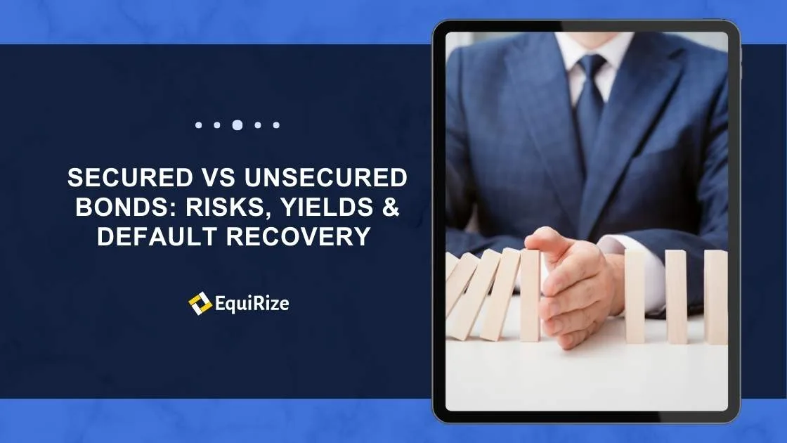 Secured vs Unsecured Bonds: Risks, Yields & Default Recovery