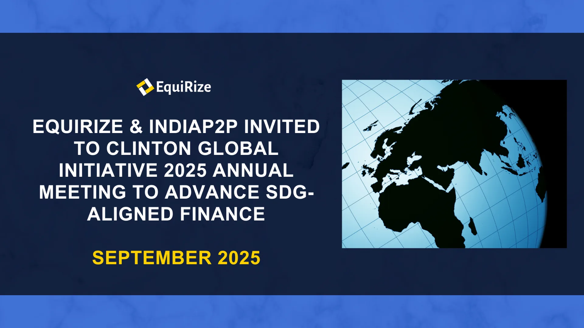 EquiRize & IndiaP2P Invited to Clinton Global Initiative 2025 Annual Meeting to Advance SDG-Aligned Finance
