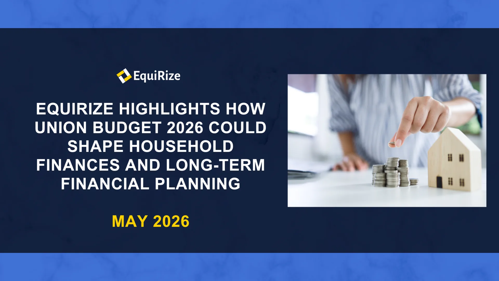 EquiRize Highlights How Union Budget 2026 Could Shape Household Finances and Long-Term Financial Planning