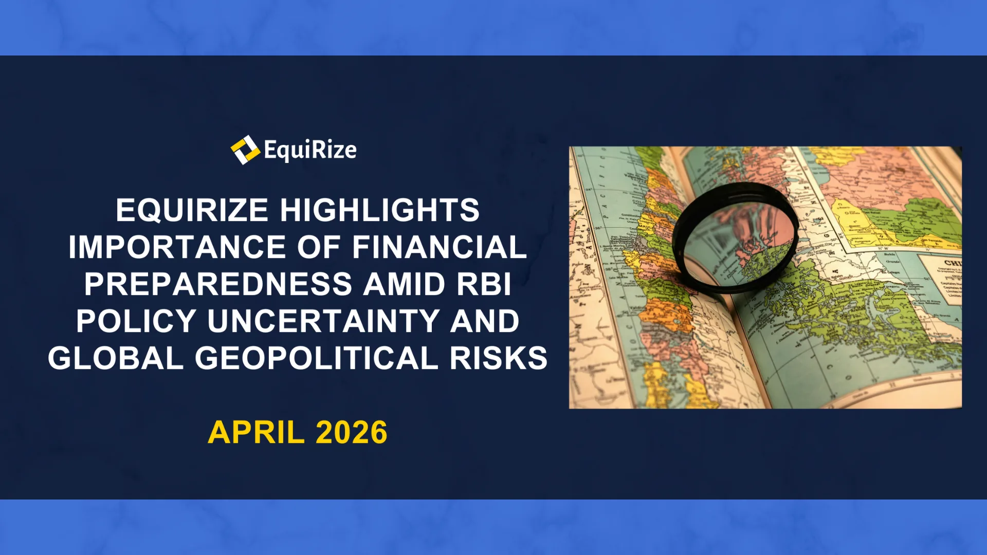 EquiRize Highlights Importance of Financial Preparedness Amid RBI Policy Uncertainty and Global Geopolitical Risks