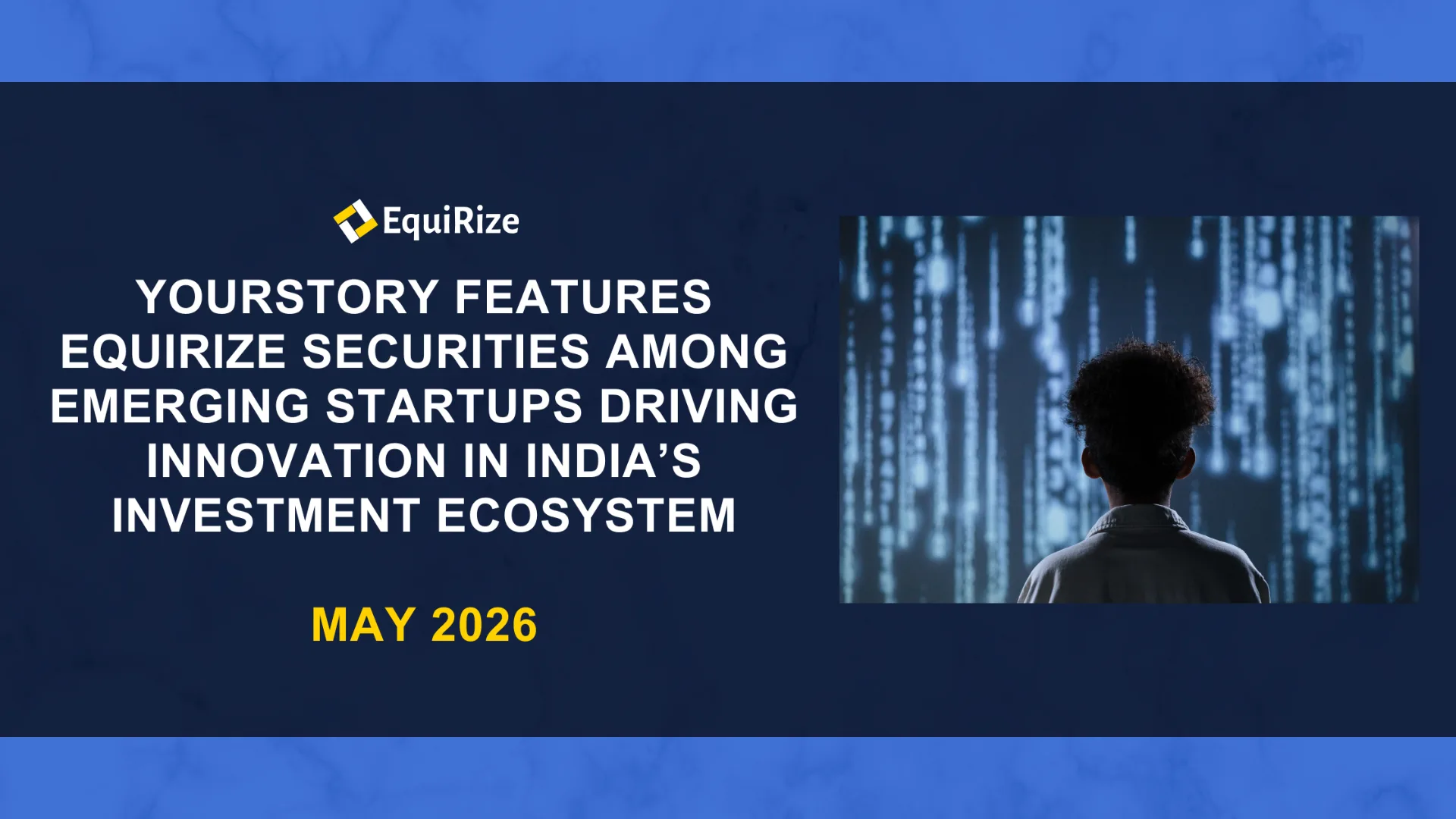 YourStory Features EquiRize Securities Among Emerging Startups Driving Innovation in India’s Investment Ecosystem