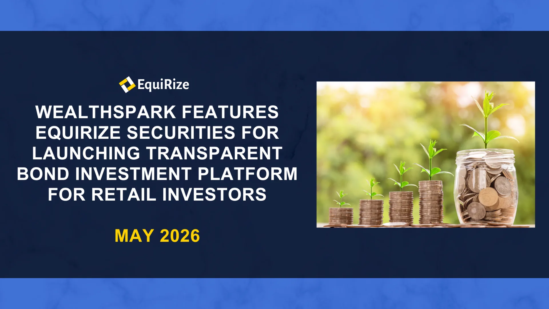 WealthSpark Features EquiRize Securities for Launching Transparent Bond Investment Platform for Retail Investors