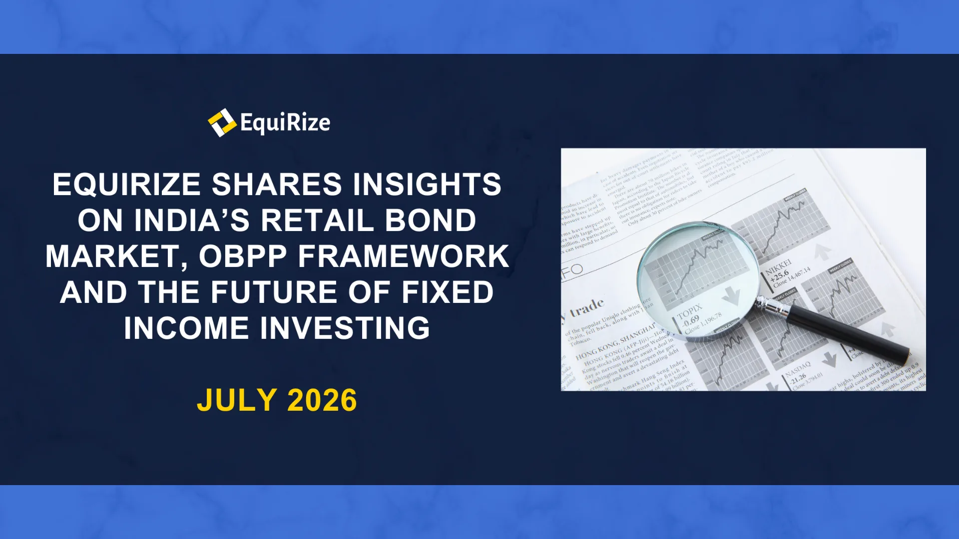 EquiRize Shares Insights on India’s Retail Bond Market, OBPP Framework and the Future of Fixed Income Investing
